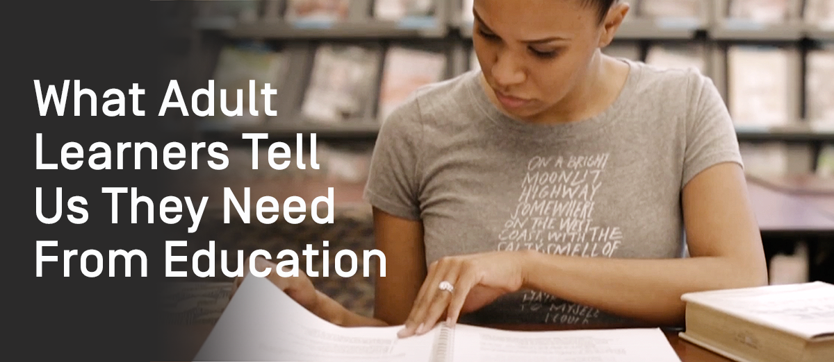 What Adult Learners Tell Us They Need From Education
