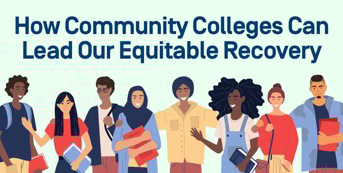 How Community Colleges Can Lead Our Equitable Recovery