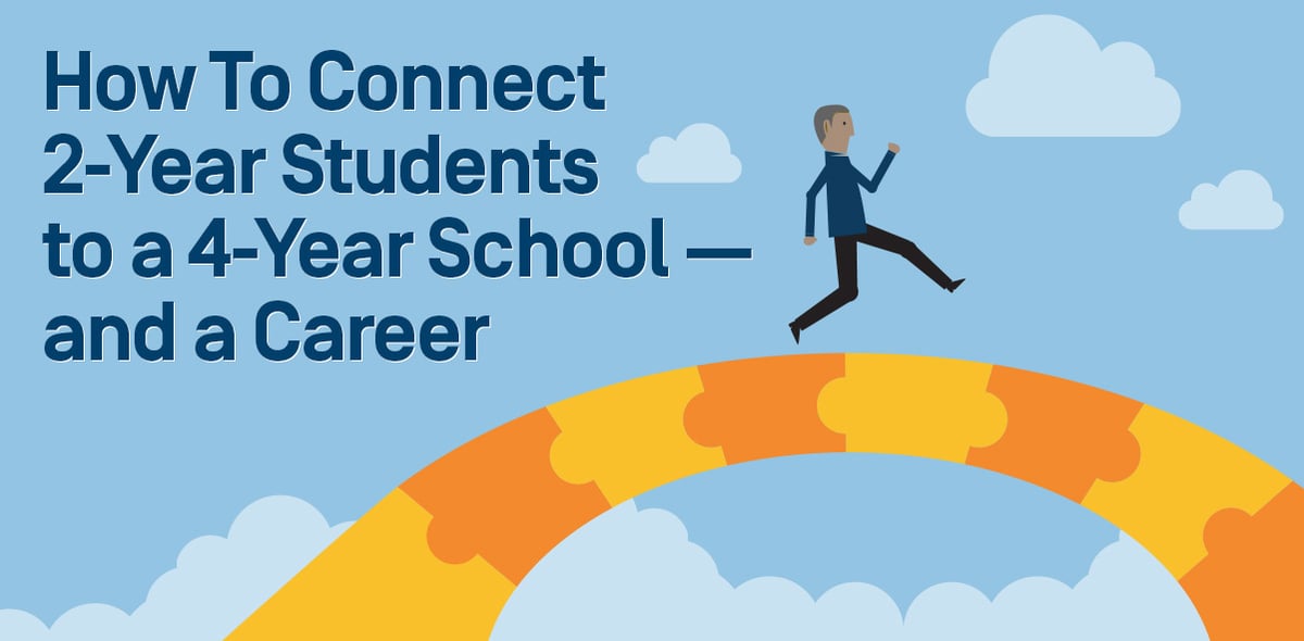How To Connect 2-Year Students to a 4-Year School — and a Career
