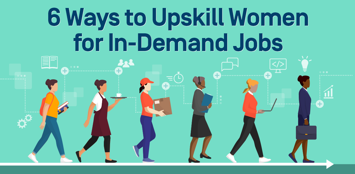 6 Ways to Upskill Women for In-Demand Jobs
